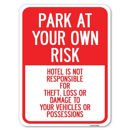 Signmission Park at Your Own Risk Hotel Is Not Responsible for Theft Loss or Damage to Your Vehic, A-1824-23488 A-1824-23488